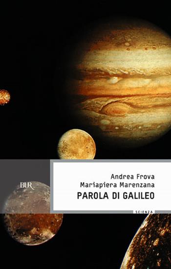 Parola di Galileo - Andrea Frova, Mariapiera Marenzana - Libro Rizzoli 1998, BUR Supersaggi | Libraccio.it
