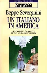 Un italiano in America - Beppe Severgnini - Libro Rizzoli 1997, BUR Supersaggi | Libraccio.it