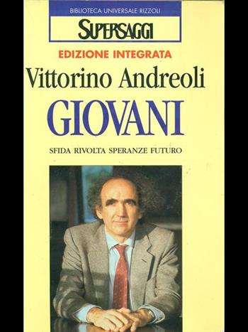 Giovani. Sfida, rivolta, speranze, futuro - Vittorino Andreoli - Libro Rizzoli 1997, BUR Supersaggi | Libraccio.it