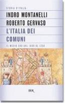 Storia d'Italia. Vol. 2: L' Italia dei comuni. Il Medio Evo dal 1000 al 1250 - Indro Montanelli, Roberto Gervaso - Libro Rizzoli 1997, BUR Supersaggi | Libraccio.it