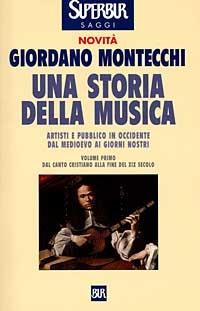 Una storia della musica. Vol. 1 - Giordano Montecchi - Libro Rizzoli 1998, BUR Supersaggi | Libraccio.it