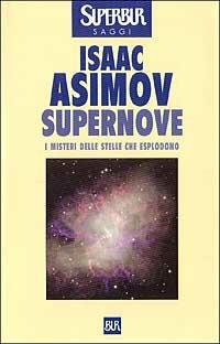 Supernove - Isaac Asimov - Libro Rizzoli 1998, BUR Supersaggi | Libraccio.it