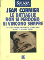 Le battaglie non si perdono, si vincono sempre. La storia di Ernesto «Che» Guevara