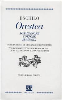 Orestea. Testo greco a fronte - Eschilo - Libro Rizzoli 1999, Bur Pantheon | Libraccio.it