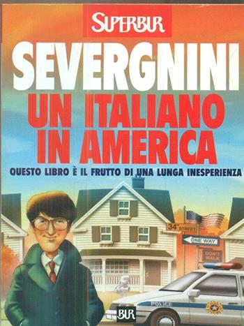 Un italiano in America - Beppe Severgnini - Libro Rizzoli 1999, BUR Supersaggi | Libraccio.it