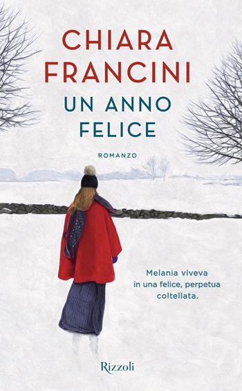 Un anno felice - Chiara Francini - Libro Rizzoli 2019 | Libraccio.it