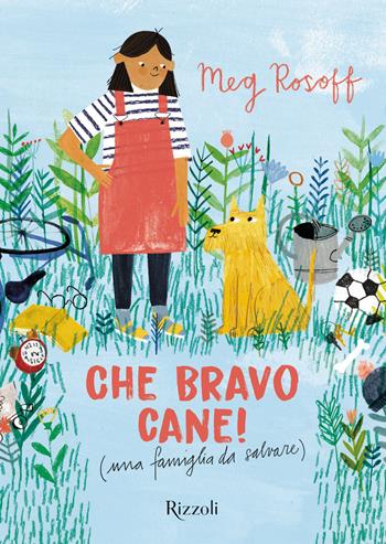 Che bravo cane! (una famiglia da salvare) - Meg Rosoff - Libro Rizzoli 2019, Narrativa Ragazzi | Libraccio.it