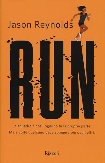 Run - Jason Reynolds - Libro Rizzoli 2019, Narrativa Ragazzi | Libraccio.it