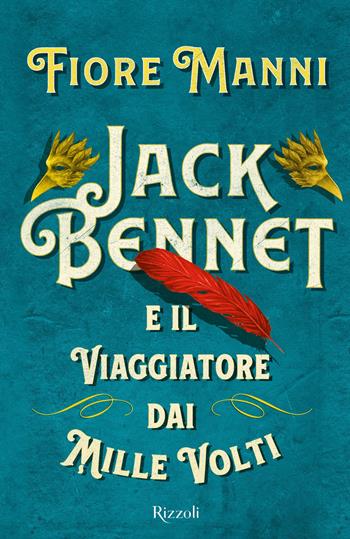 Jack Bennet e il viaggiatore dai mille volti - Fiore Manni - Libro Rizzoli 2019, Narrativa Ragazzi | Libraccio.it