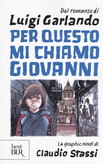 Per questo mi chiamo Giovanni - Luigi Garlando, Claudio Stassi - Libro Rizzoli 2019, BUR Best BUR | Libraccio.it