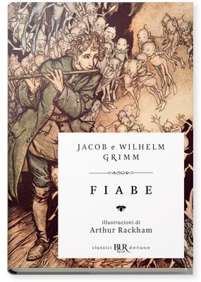 Fiabe - Jacob Grimm, Wilhelm Grimm - Libro Rizzoli 2018, BUR Grandi classici | Libraccio.it