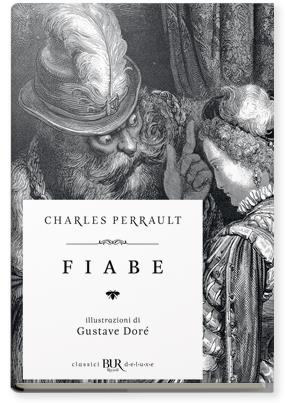 Fiabe. Ediz. speciale - Charles Perrault - Libro Rizzoli 2018, BUR Classici BUR Deluxe | Libraccio.it