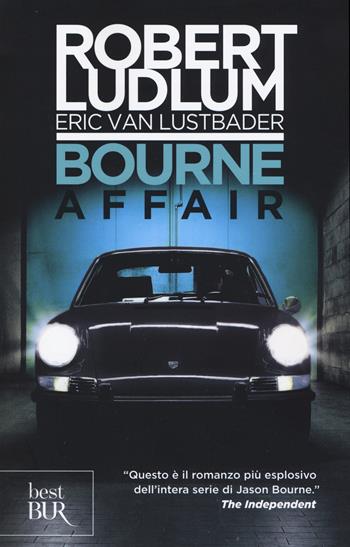 Bourne Affair - Robert Ludlum, Eric Van Lustbader - Libro Rizzoli 2019, BUR Best BUR | Libraccio.it