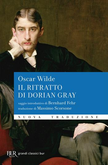 Il ritratto di Dorian Gray - Oscar Wilde - Libro Rizzoli 2019, BUR Grandi classici | Libraccio.it