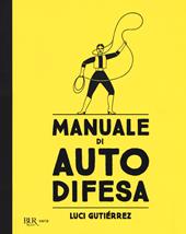 Manuale di autodifesa. Ediz. illustrata