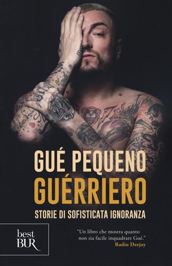 Guérriero. Storie di sofisticata ignoranza - Gué Pequeno - Libro Rizzoli 2019, BUR Best BUR | Libraccio.it