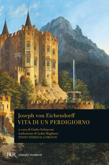 Vita di un perdigiorno. Testo tedesco a fronte - Joseph K. von Eichendorff - Libro Rizzoli 1976, BUR Classici | Libraccio.it
