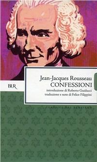 Le confessioni - Jean-Jacques Rousseau - Libro Rizzoli 1978, BUR Classici | Libraccio.it