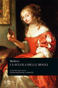 La scuola delle mogli. Testo francese a fronte - Molière - Libro Rizzoli 1978, BUR Classici | Libraccio.it