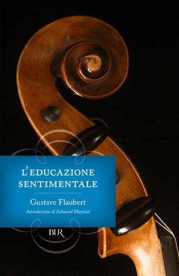 L'educazione sentimentale - Gustave Flaubert - Libro Rizzoli 1979, BUR Classici | Libraccio.it