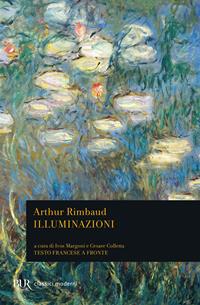 Illuminazioni. Testo francese a fronte - Arthur Rimbaud - Libro Rizzoli 1981, BUR Classici | Libraccio.it