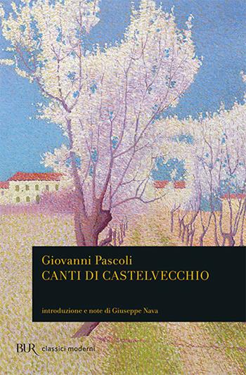Canti di Castelvecchio - Giovanni Pascoli - Libro Rizzoli 1982, BUR Classici | Libraccio.it