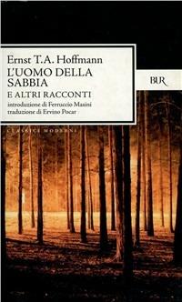 L'uomo della sabbia e altri racconti - Ernst T. A. Hoffmann - Libro Rizzoli 1982, BUR Classici | Libraccio.it