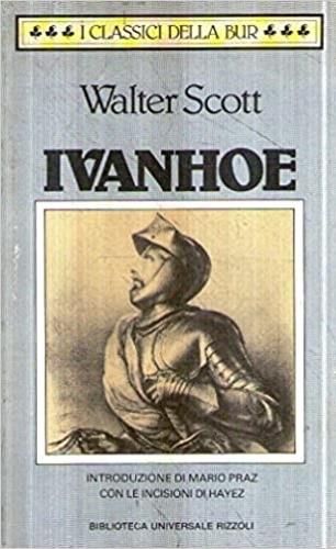 Ivanhoe - Walter Scott - Libro Rizzoli 1983, BUR Classici | Libraccio.it