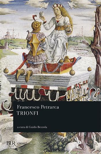 Trionfi - Francesco Petrarca - Libro Rizzoli 1984, BUR Classici | Libraccio.it