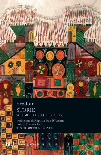 Storie. Testo greco a fronte. Vol. 2: Libri 3º-4º - Erodoto - Libro Rizzoli 1984, BUR Classici greci e latini | Libraccio.it