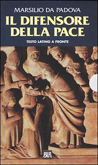 Il difensore della pace. Testo latino a fronte - Marsilio da Padova - Libro Rizzoli 2001, BUR Classici greci e latini | Libraccio.it