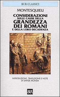 Considerazioni sulle cause della grandezza dei Romani e della loro decadenza - Charles L. de Montesquieu - Libro Rizzoli 2001, BUR Classici | Libraccio.it