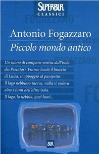 Piccolo mondo antico - Antonio Fogazzaro - Libro Rizzoli 2001, BUR Superbur classici | Libraccio.it
