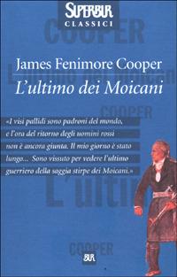 L'ultimo dei Moicani - James Fenimore Cooper - Libro Rizzoli 2001, Superbur classici | Libraccio.it