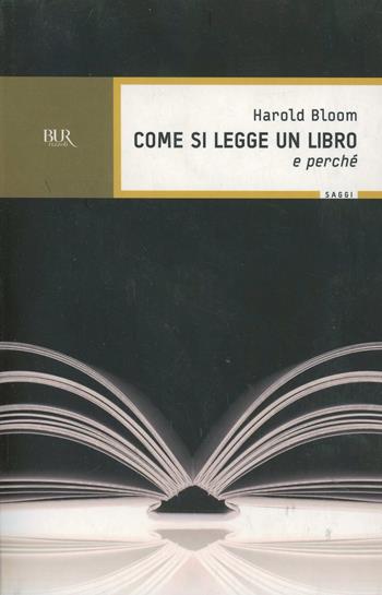 Come si legge un libro (e perché) - Harold Bloom - Libro Rizzoli 2001, BUR La Scala. Saggi | Libraccio.it