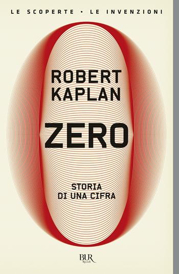 Zero. Storia di una cifra - Robert Kaplan - Libro Rizzoli 2001, BUR La Scala. Saggi | Libraccio.it