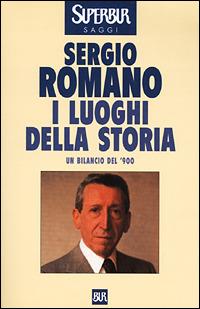 I luoghi della storia - Sergio Romano - Libro Rizzoli 2001, BUR Supersaggi | Libraccio.it