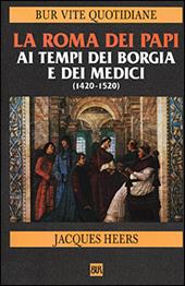 La Roma dei papi ai tempi dei Borgia e dei Medici (1420-1520)