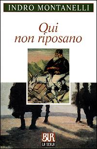 Qui non riposano - Indro Montanelli - Libro Rizzoli 2001, BUR La Scala | Libraccio.it