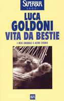 Vita da bestie. I miei animali e altre storie - Luca Goldoni - Libro Rizzoli 2001, BUR Supersaggi | Libraccio.it