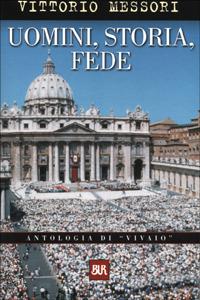 Uomini, storia e fede - Vittorio Messori - Libro Rizzoli 2001, BUR Supersaggi | Libraccio.it