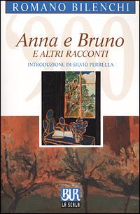 Anna e Bruno e altri racconti - Romano Bilenchi - Libro Rizzoli 2001, BUR La Scala | Libraccio.it