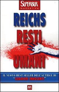 Resti umani - Kathy Reichs - Libro Rizzoli 2001, BUR Superbur | Libraccio.it