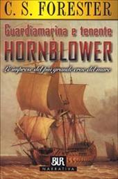 Guardiamarina e tenente Hornblower. Le imprese del più grande eroe del mare