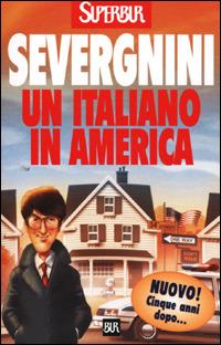 Un italiano in America - Beppe Severgnini - Libro Rizzoli 2001, BUR Supersaggi | Libraccio.it