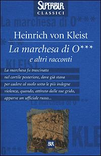 La marchesa di O... e altri racconti - Heinrich von Kleist - Libro Rizzoli 2001, Superbur classici | Libraccio.it