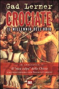 Crociate. Il millennio dell'odio - Gad Lerner - Libro Rizzoli 2001, BUR Supersaggi | Libraccio.it