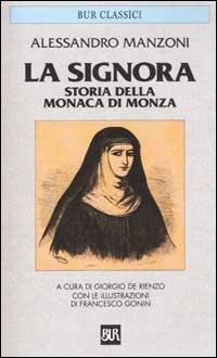 La Signora. Storia della monaca di Monza - Alessandro Manzoni - Libro Rizzoli 2001, BUR Classici | Libraccio.it