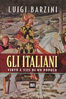 Gli italiani. Virtù e vizi di un popolo - Luigi Barzini - Libro Rizzoli 2001, BUR Supersaggi | Libraccio.it