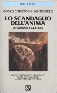 Lo scandaglio dell'anima. Aforismi e lettere - Georg Christoph Lichtenberg - Libro Rizzoli 2002, BUR Classici | Libraccio.it